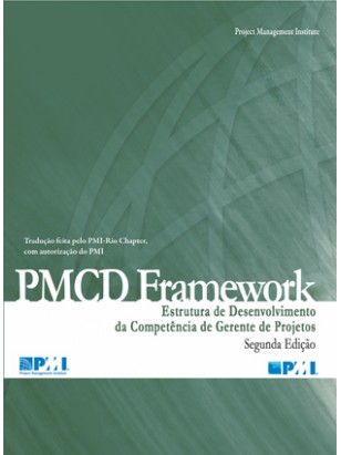 PMCD Framework – Estrutura de Desenvolvimento da Competência de Gerente de Projetos - Segunda Edição