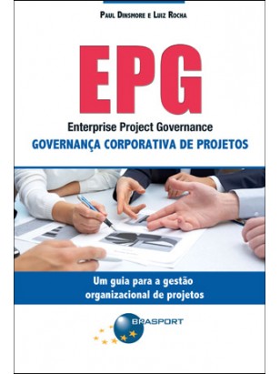 EPG – Enterprise Project Governance: Governança Corporativa de Projetos