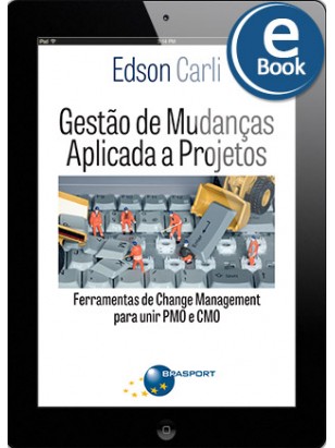 eBook: Gestão de Mudanças Aplicada a Projetos: Ferramentas de Change Management para Unir PMO e CMO