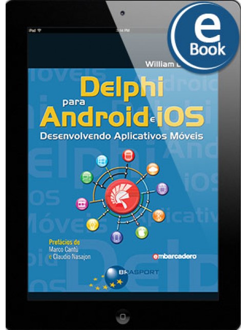 eBook: Delphi para Android e iOS: Desenvolvendo Aplicativos Móveis