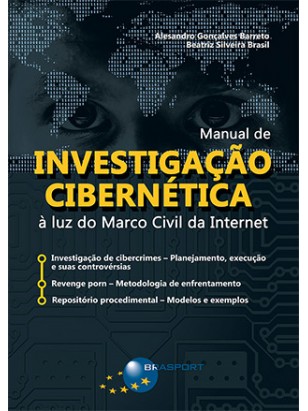 Manual de Investigação Cibernética: à luz do Marco Civil da Internet