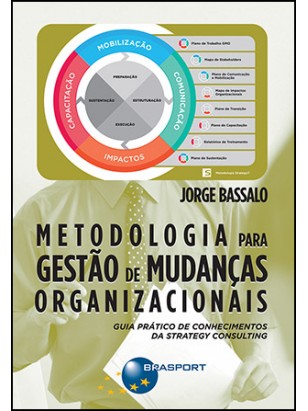 Metodologia para Gestão de Mudanças Organizacionais: guia prático de conhecimentos da Strategy Consulting