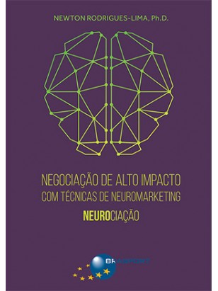 Negociação de Alto Impacto com Técnicas de Neuromarketing: Neurociação
