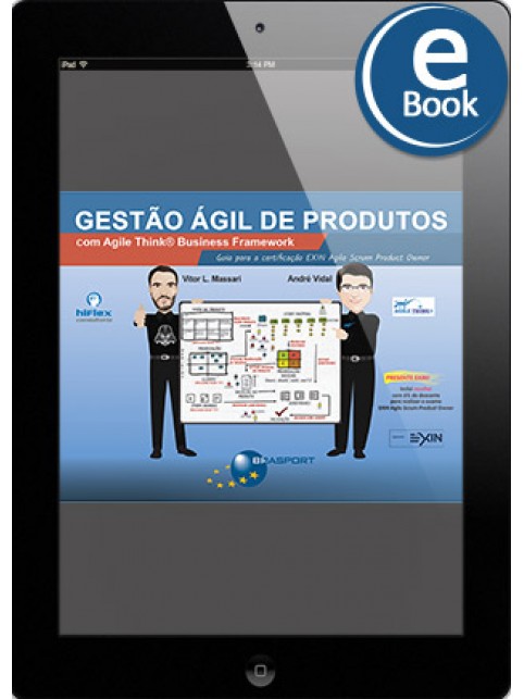 eBook: Gestão Ágil de Produtos com Agile Think Business Framework: guia para certificação EXIN Agile Scrum Product Owner